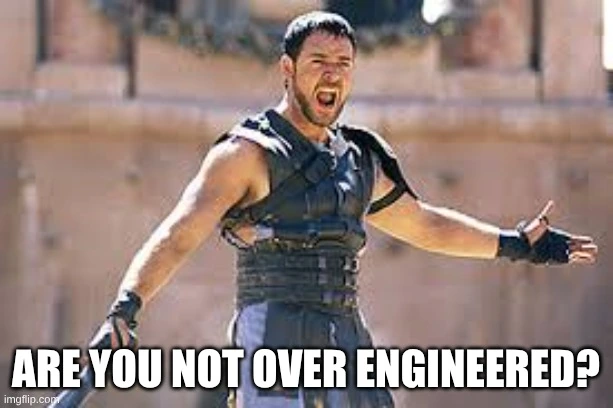 《角斗士》梗图,配文:Are you not over engineered?(你就不能别过度工程吗?)