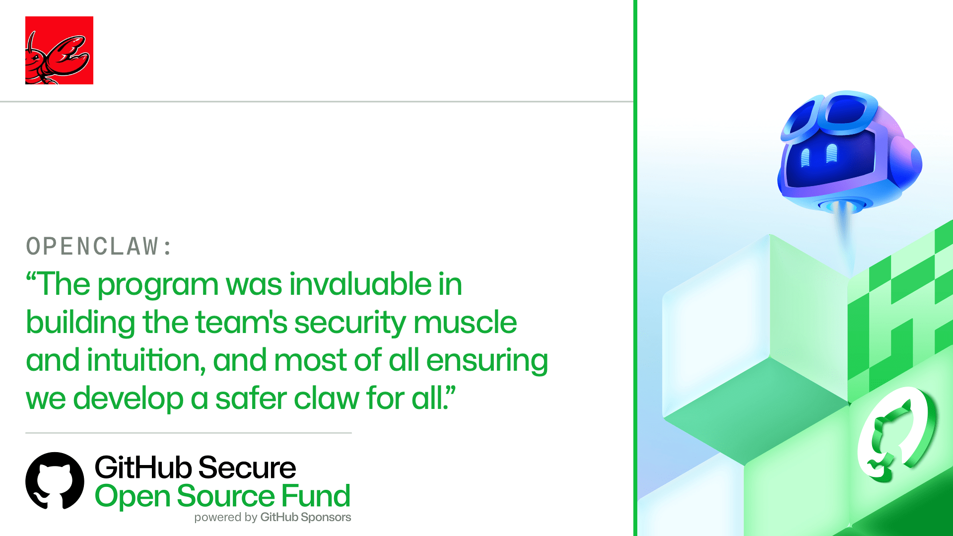 OPENCLAW:
'The program was invaluable in building the team's security muscle and intuition, and most of all ensuring we develop a safer claw for all.'