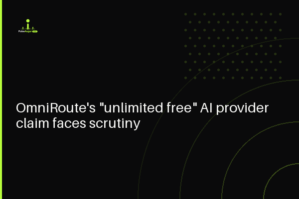 OmniRoute's "unlimited free" AI provider claim faces scrutiny