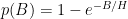 p(B) = 1 - e^{-B/H}