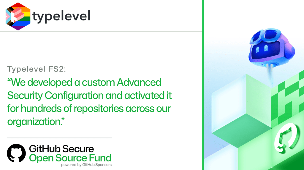 Typelevel FS2:
'We developed a custom Advanced Security Configuration and activated it for hundreds of repositories across our organization.'