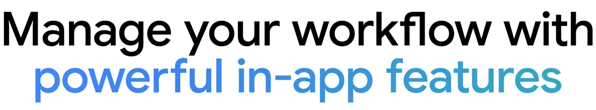 Text "Manage your workflow with powerful in-app features"