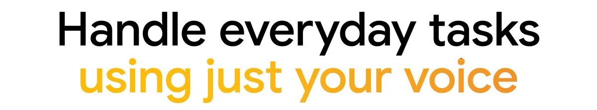 Text "Handle everyday tasks using just your voice"