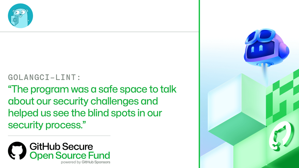GOLANGCI-LINT:
'The program was a safe space to talk about our security challenges and helped us see the blind spots in our security process.'